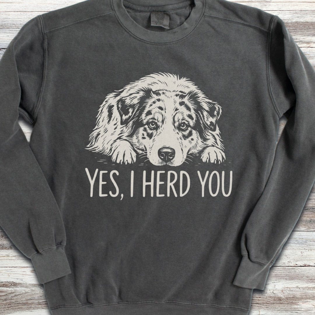 Australian Shepherd Herd You Sweatshirt
