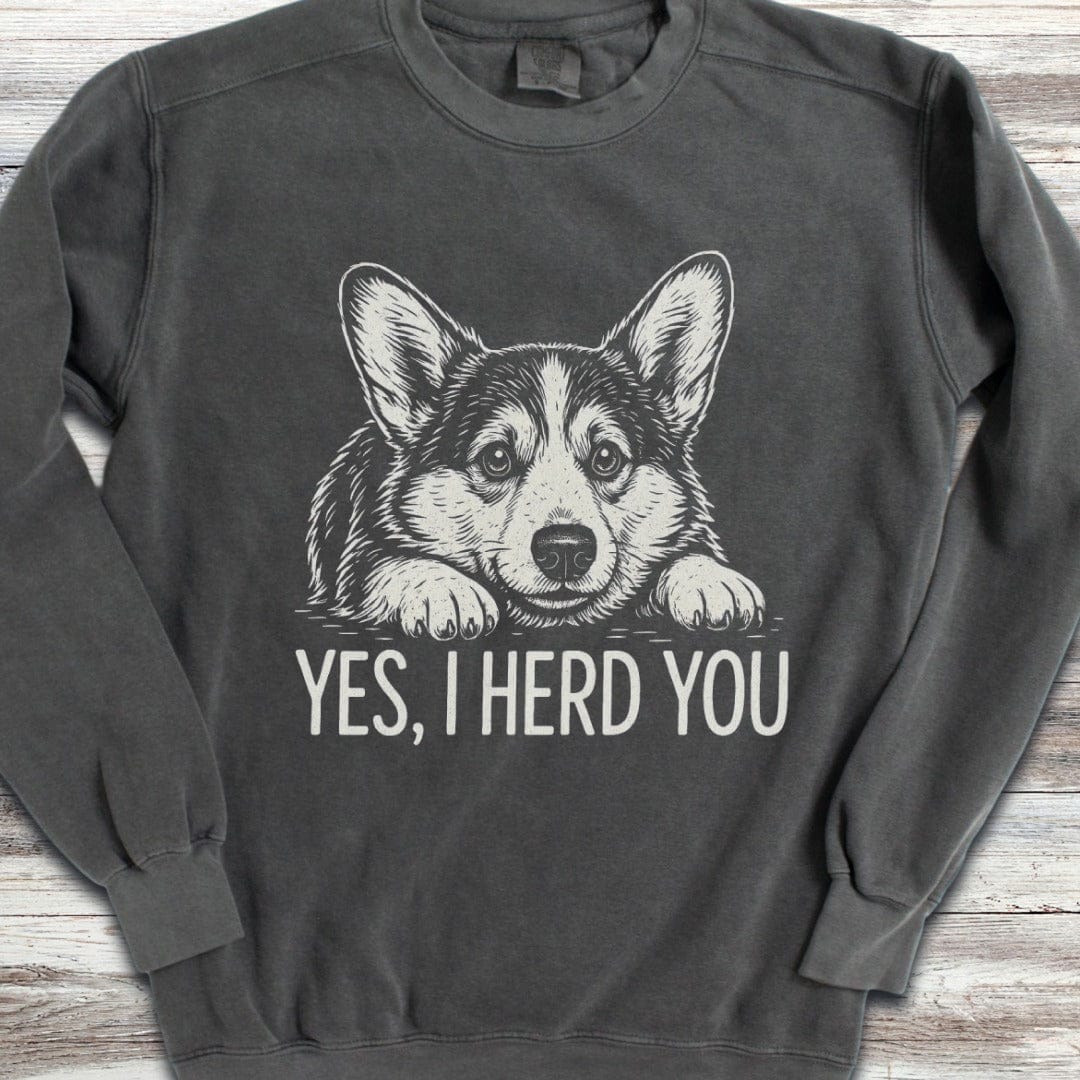 Corgi Herd You Sweatshirt