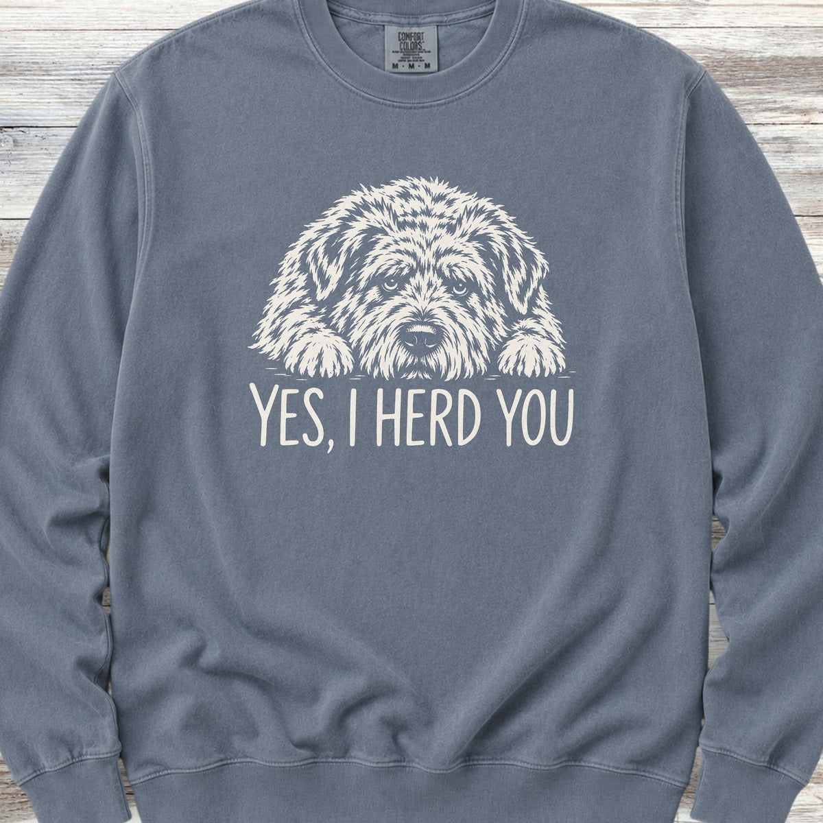 Bouvier Herd You Sweatshirt - Blue Jean