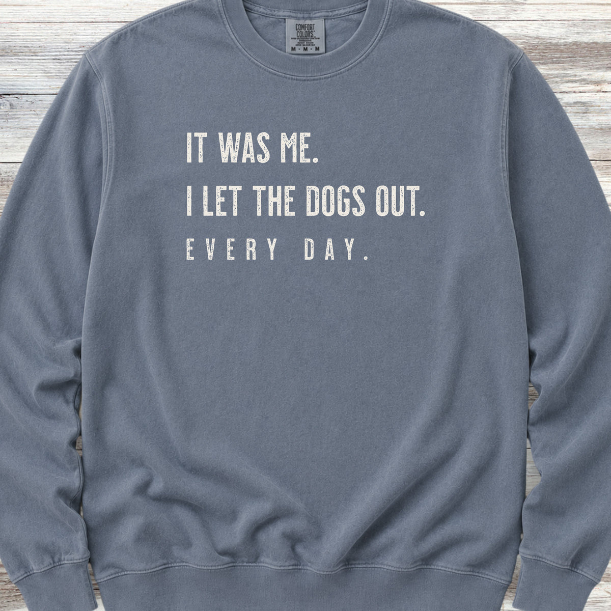 I Let The Dogs Out Everyday Sweatshirt - Blue Jean