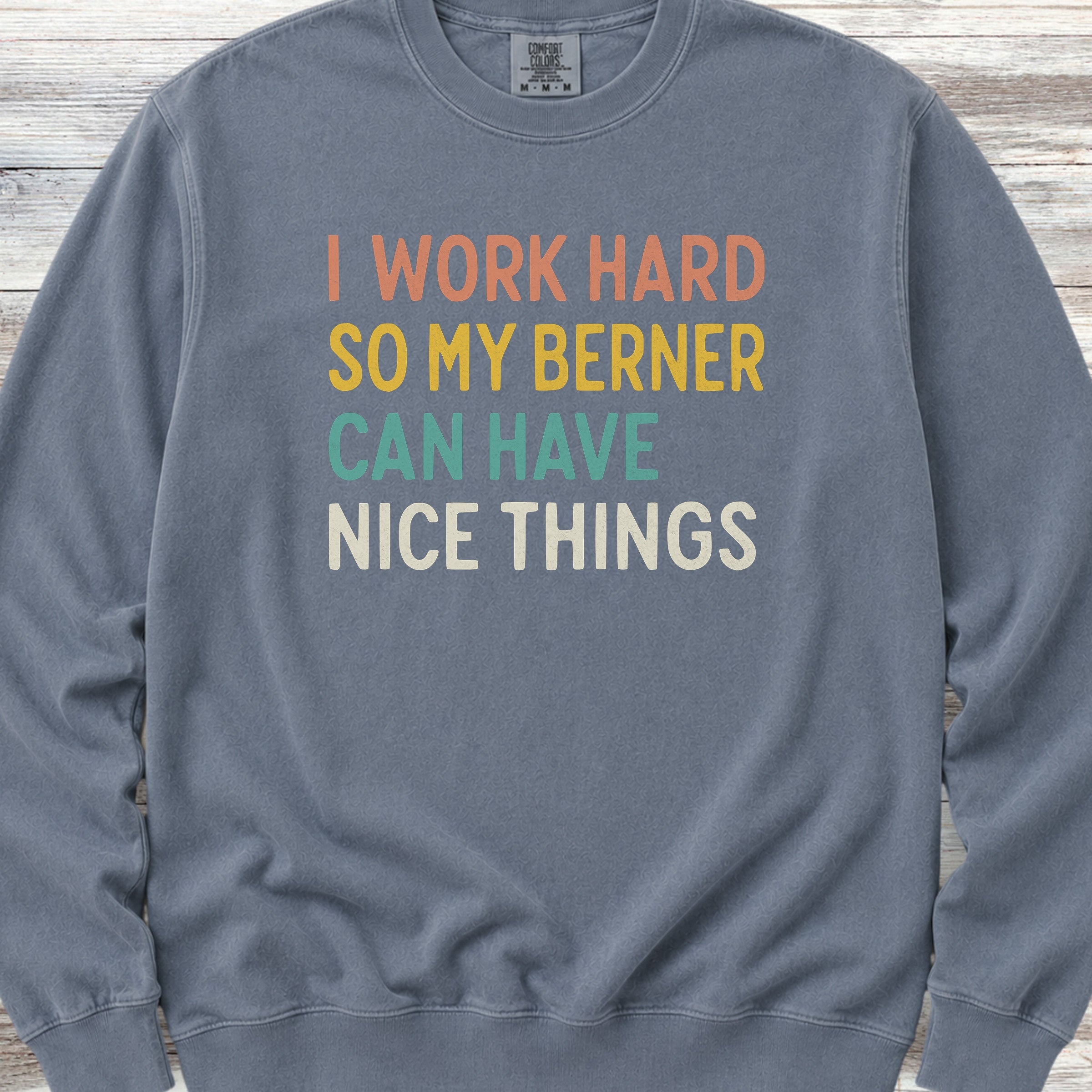 I Work Hard Bernese Mountain Dog Sweatshirt - Blue Jean