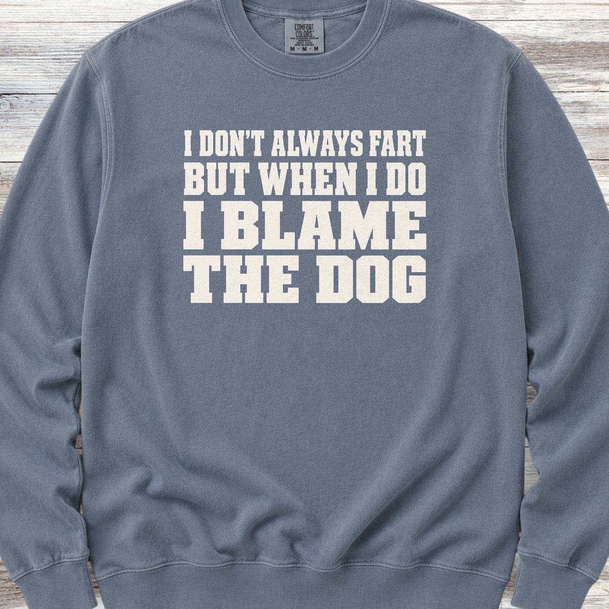 I Blame the Dog Sweatshirt - Blue Jean