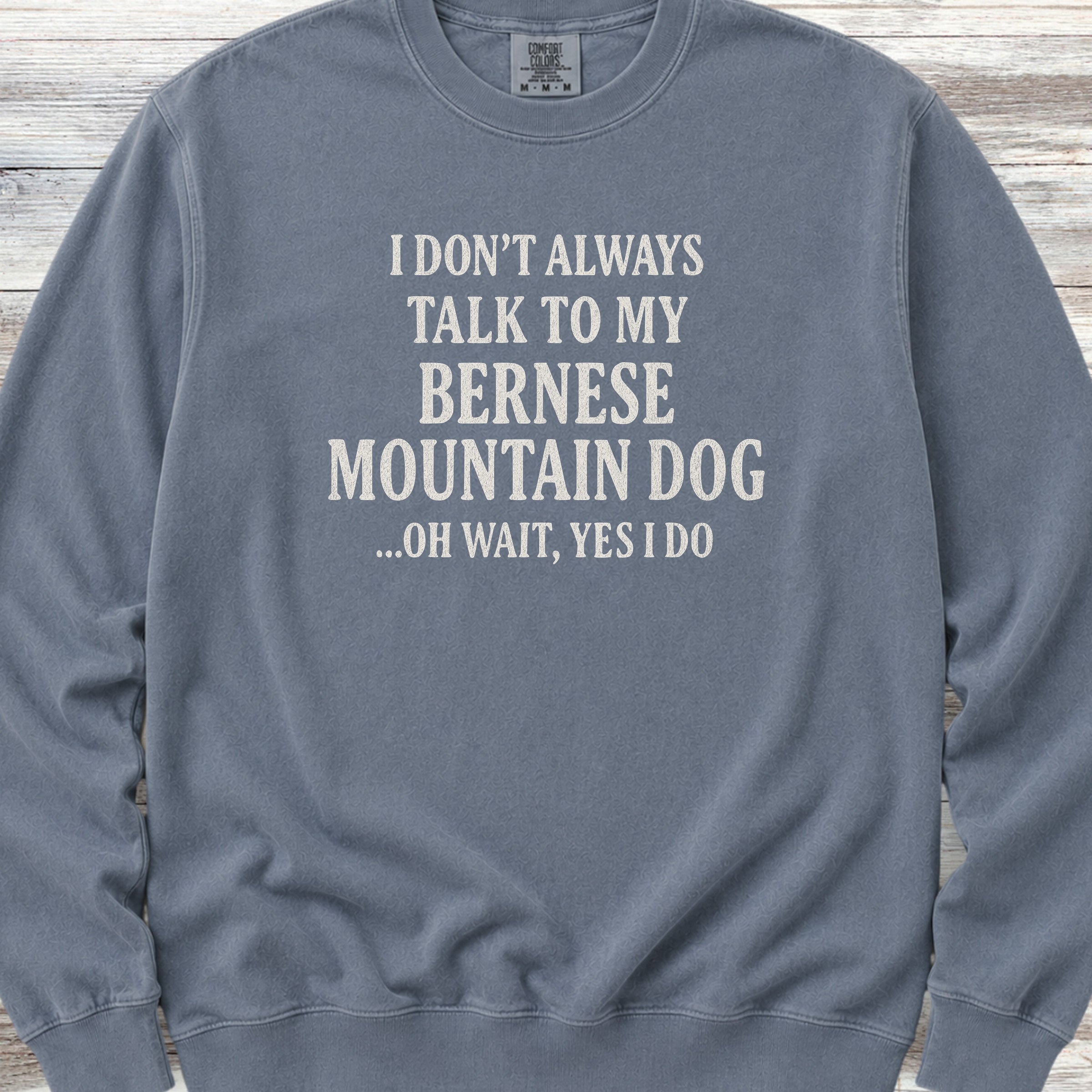 Talk to My Bernese Mountain Dog Sweatshirt - Blue Jean