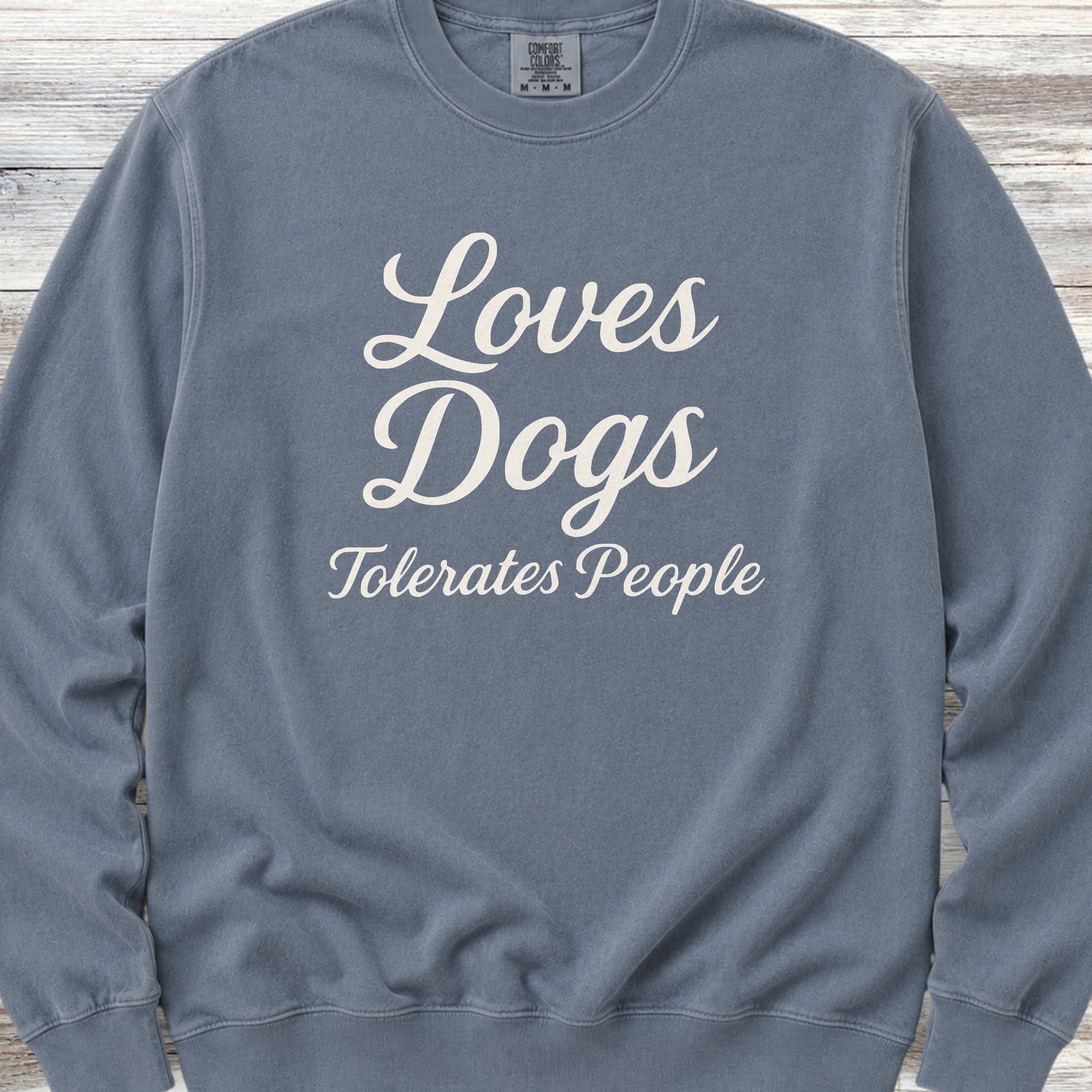 Loves Dogs Tolerates People Sweatshirt - Blue Jean
