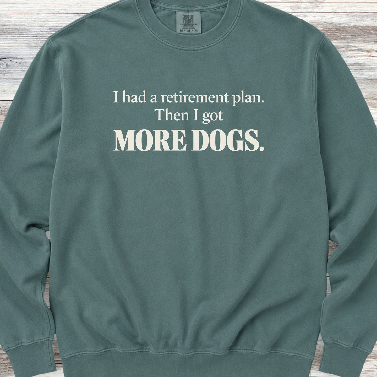 Retirement Plan Sweatshirt - Blue Spruce