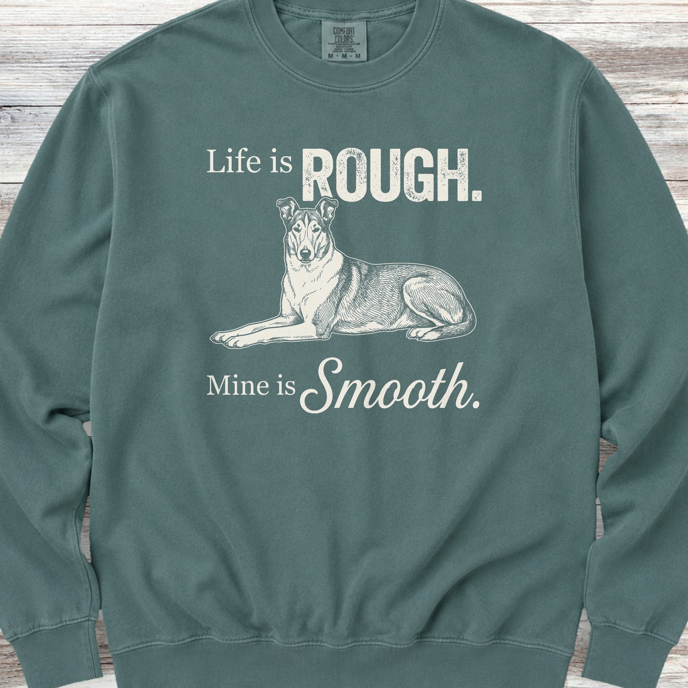 Smooth Collie Rough Life Sweatshirt - Blue Spruce