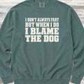 I Blame the Dog Sweatshirt - Blue Spruce
