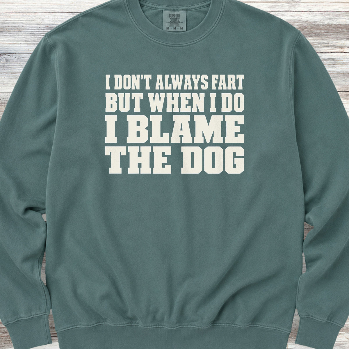 I Blame the Dog Sweatshirt - Blue Spruce