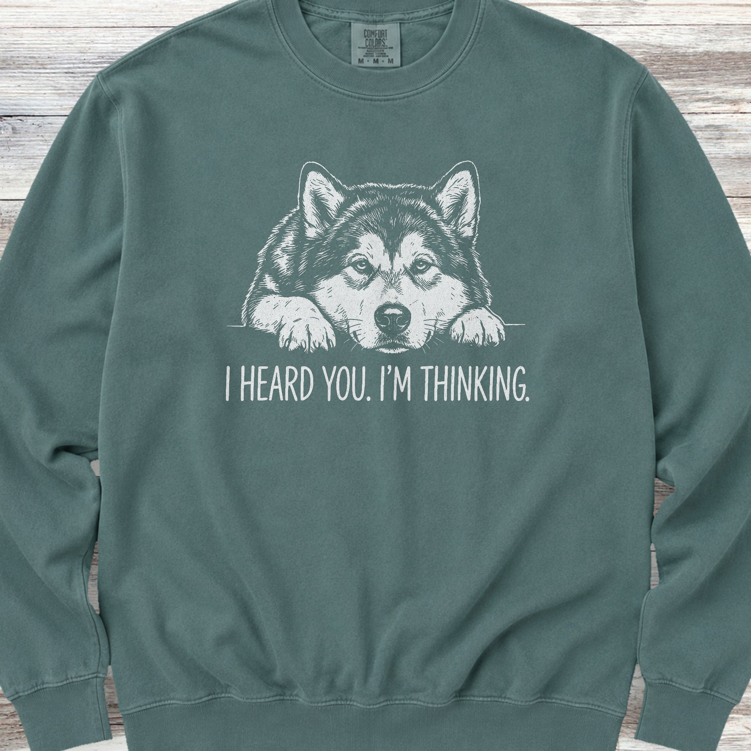 Alaskan Malamute Heard You Sweatshirt - Blue Spruce