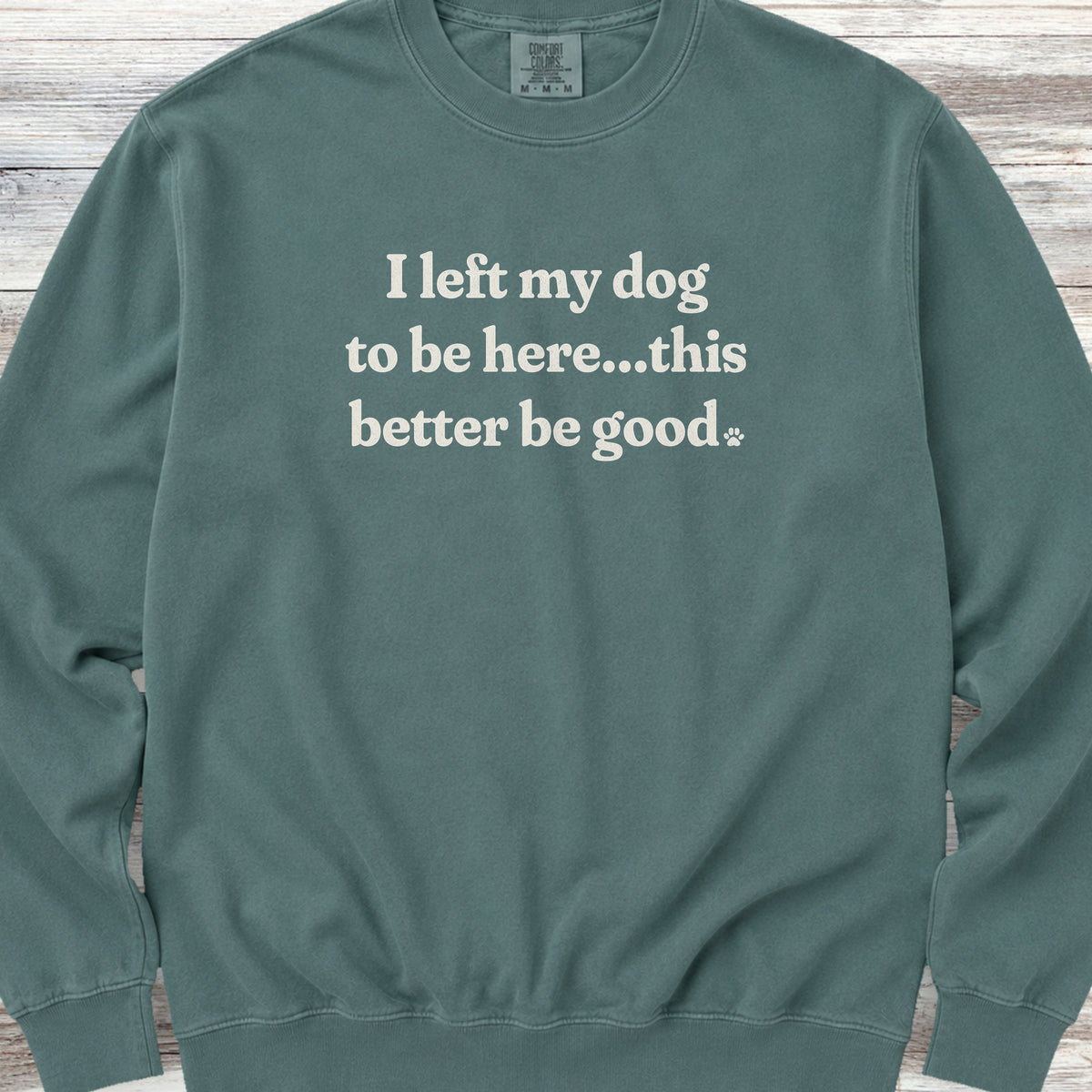 This Better Be Good Sweatshirt - Blue Spruce