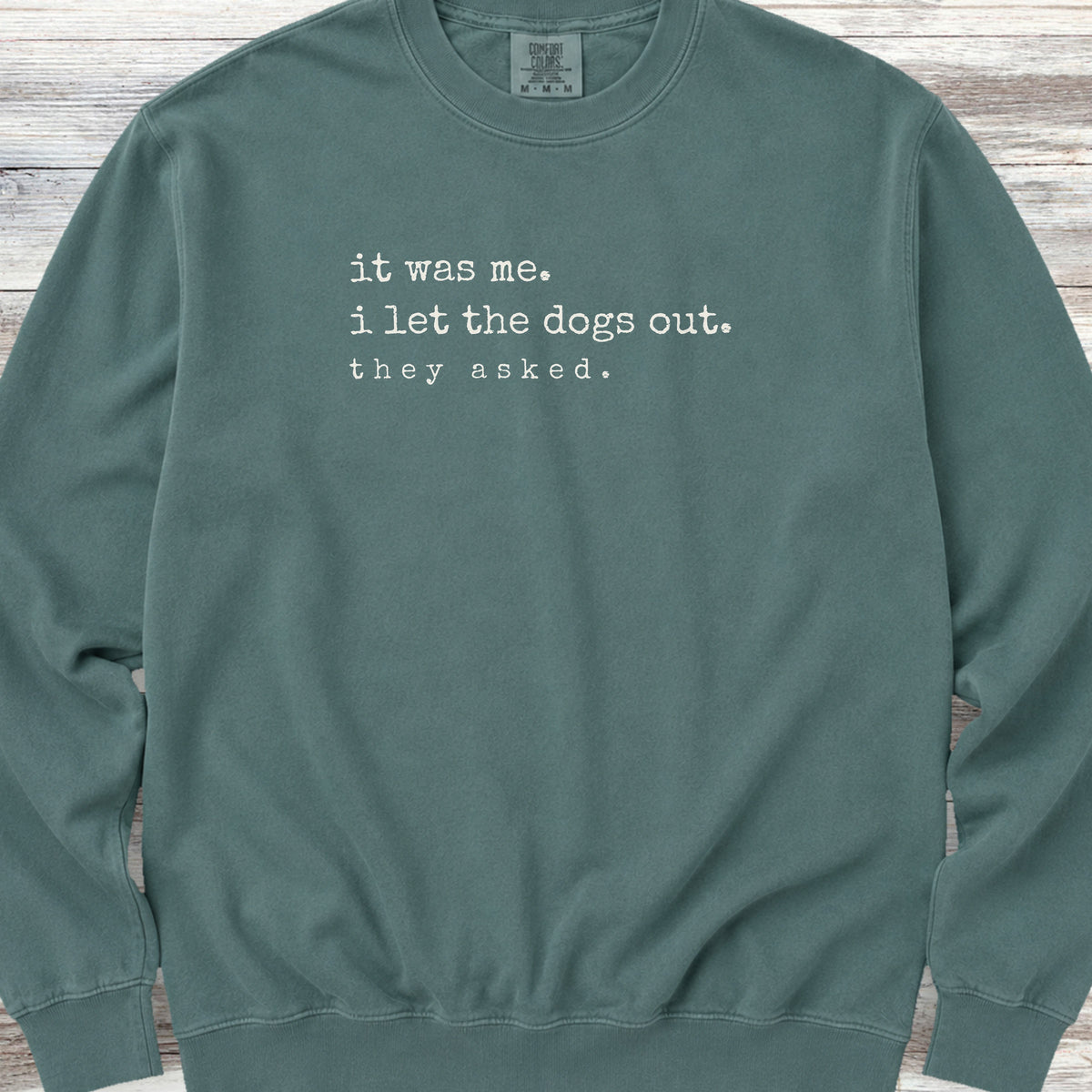 I let the dogs out Sweatshirt - Blue Spruce