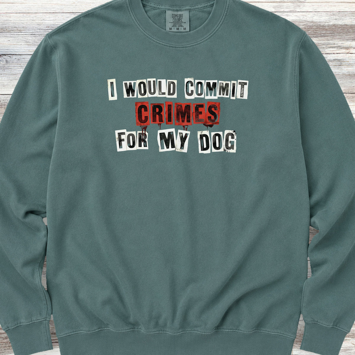Dog Crimes Sweatshirt - Blue Spruce