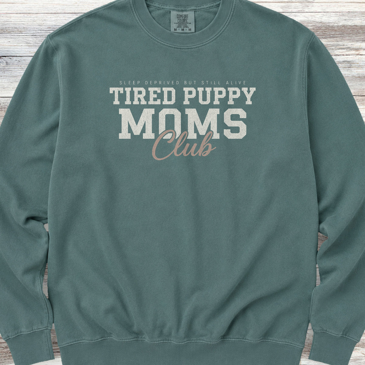 Tired Puppy Mom Sweatshirt - Blue Spruce