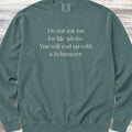 Schnauzer Life Advice Sweatshirt - Blue Spruce