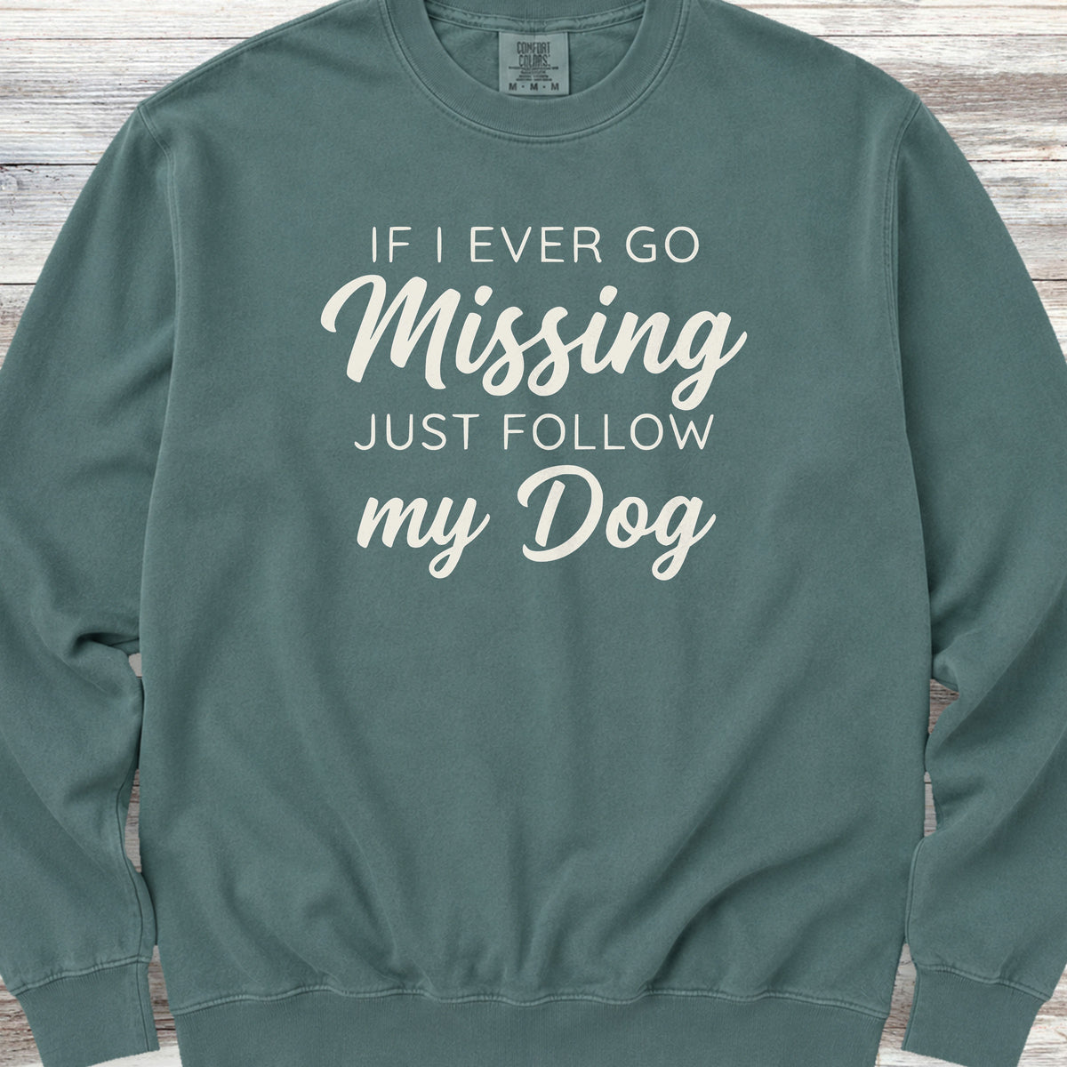 Just Follow My Dog Sweatshirt - Blue Spruce