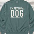 I'm Petting a Dog Sweatshirt - Blue Spruce