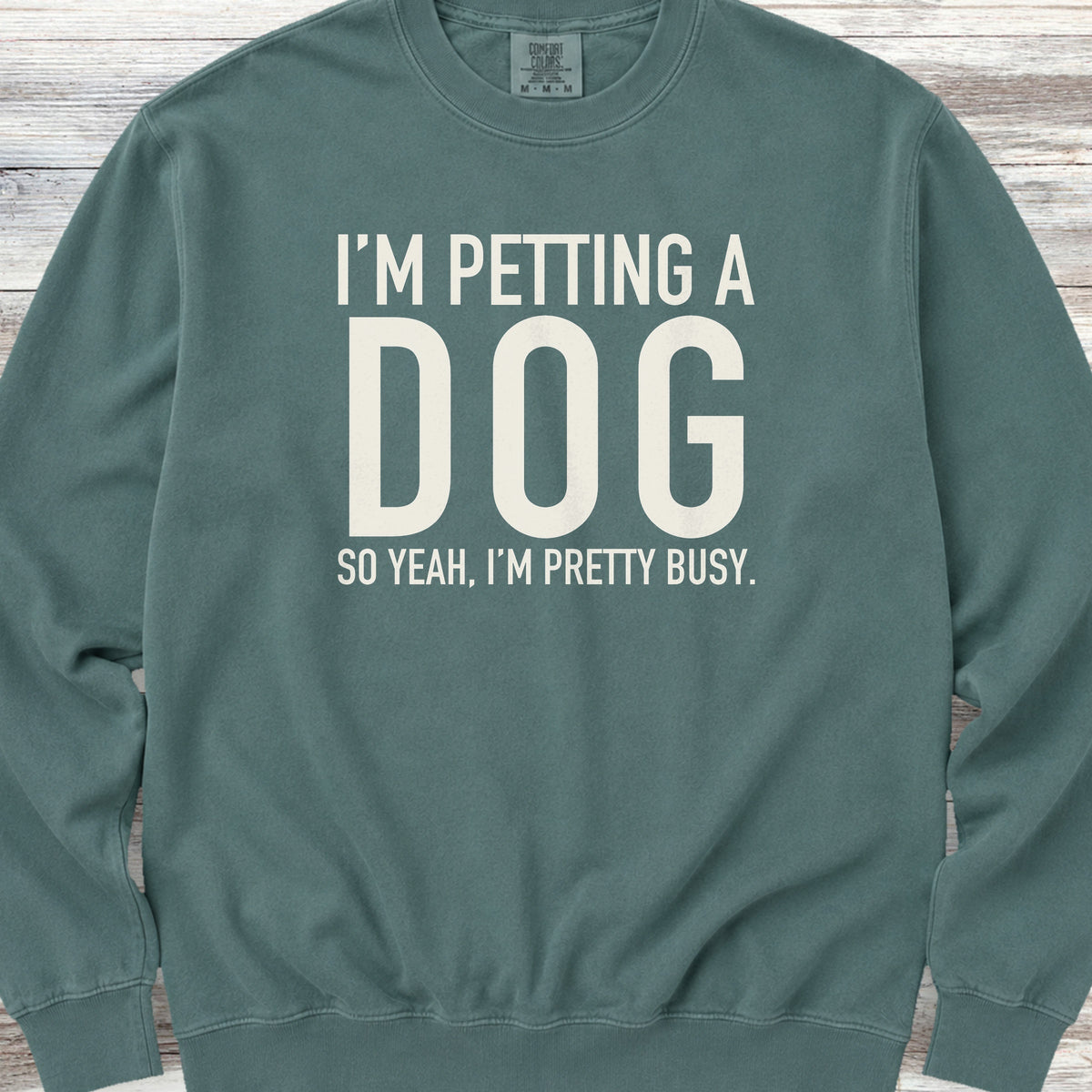 I'm Petting a Dog Sweatshirt - Blue Spruce