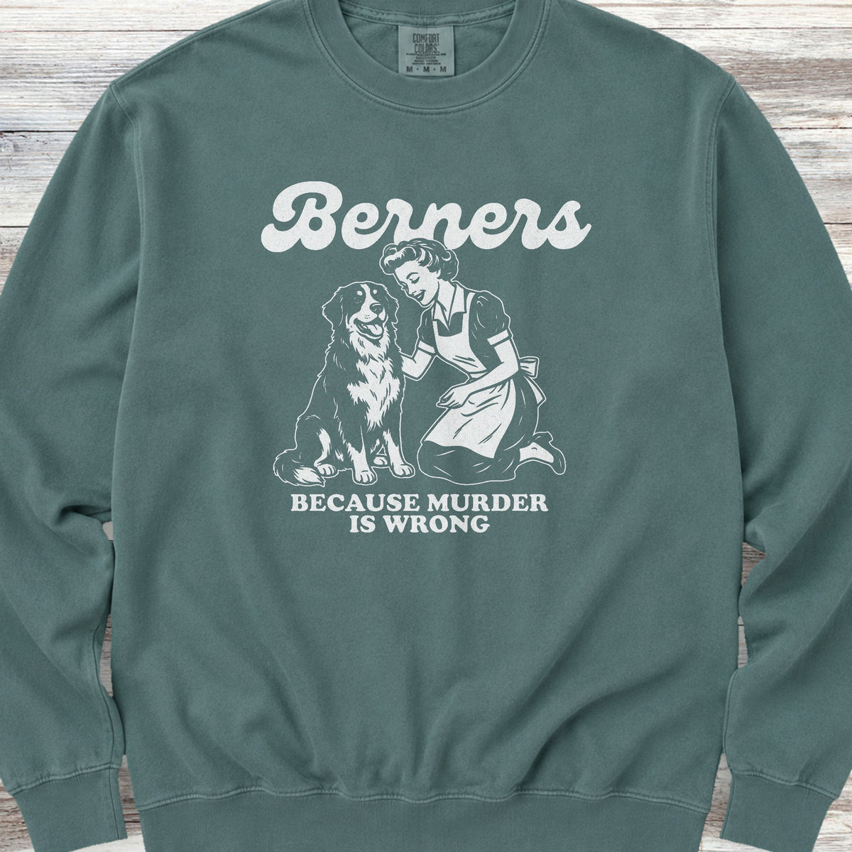 Bernese Mountain Dog Because Sweatshirt - Blue Spruce