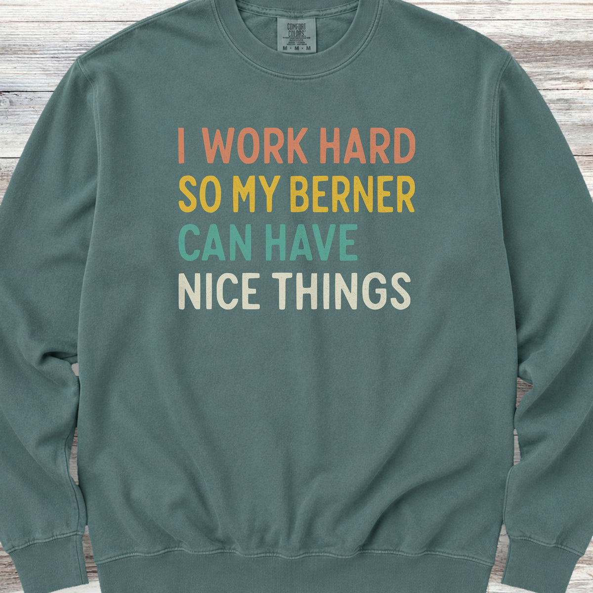 I Work Hard Bernese Mountain Dog Sweatshirt - Blue Spruce