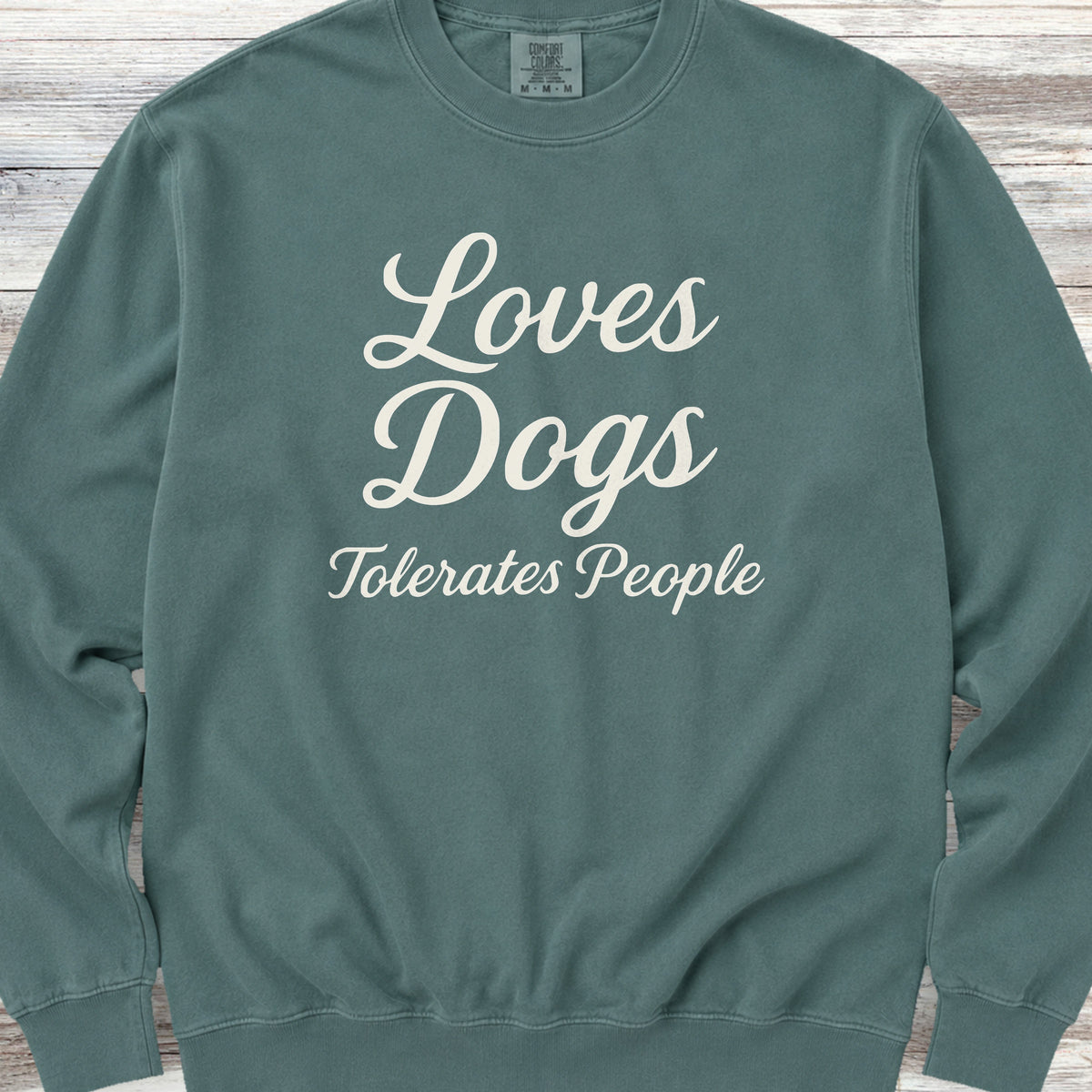 Loves Dogs Tolerates People Sweatshirt - Blue Spruce