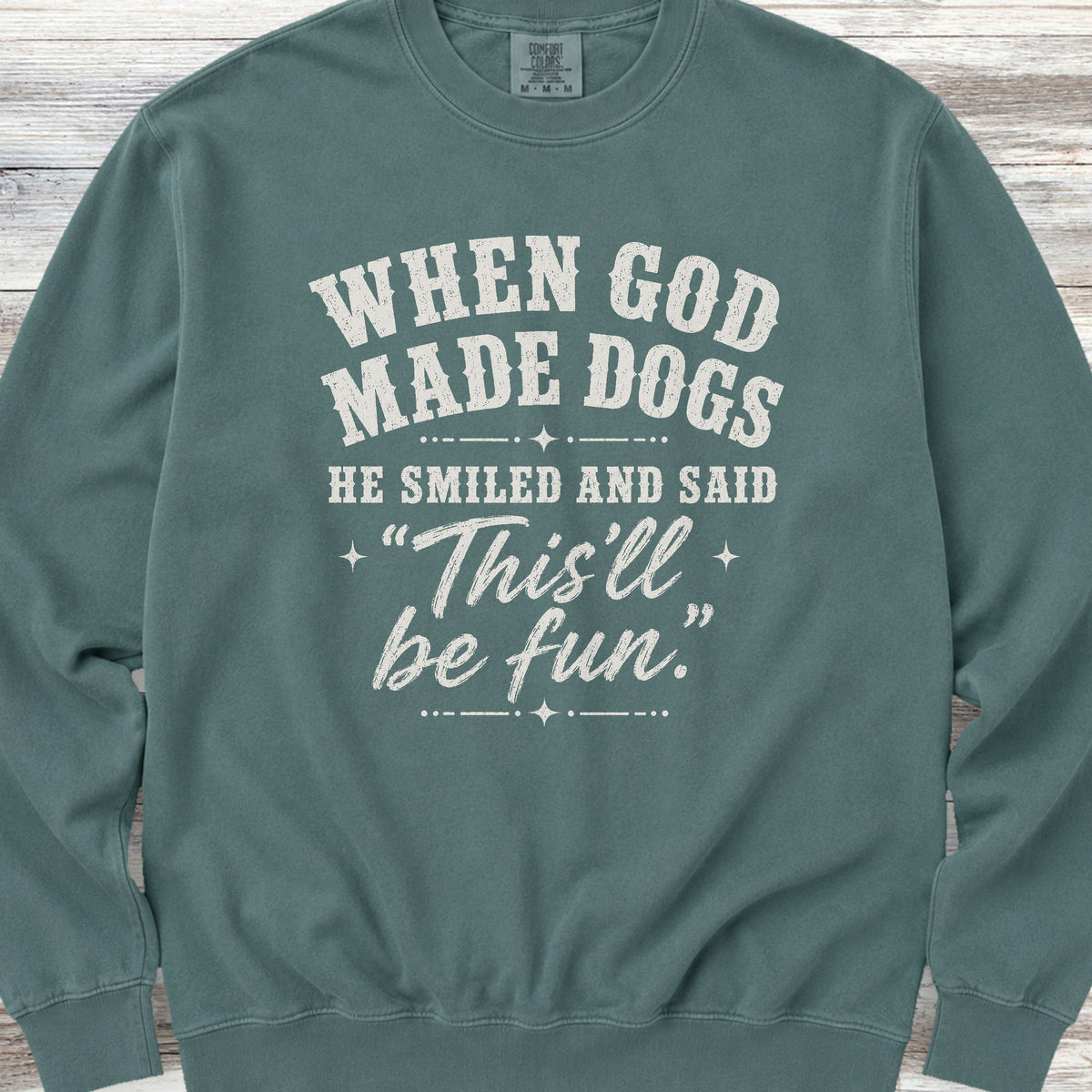 God Made Dogs Sweatshirt - Blue Spruce