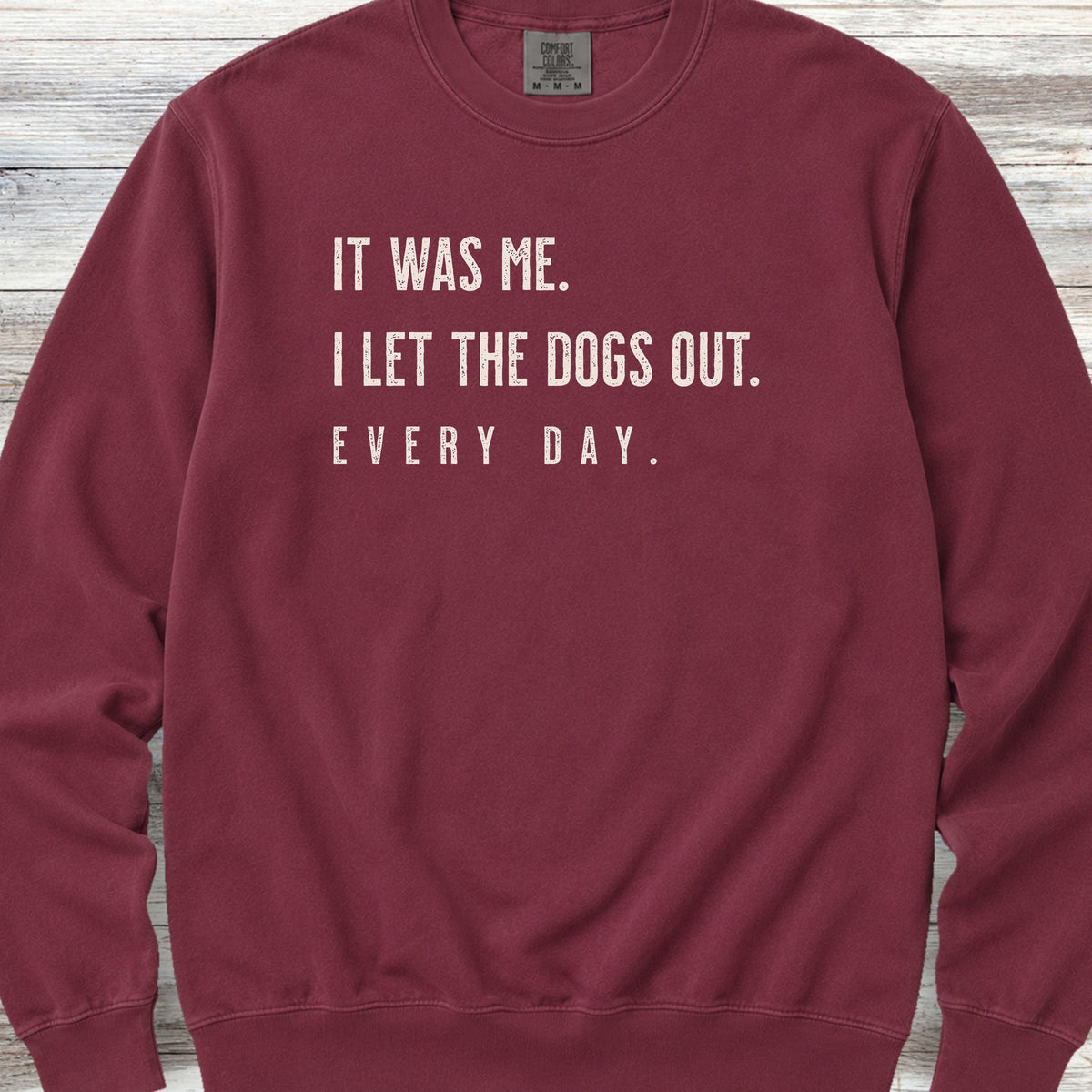 I Let The Dogs Out Everyday Sweatshirt - Crimson