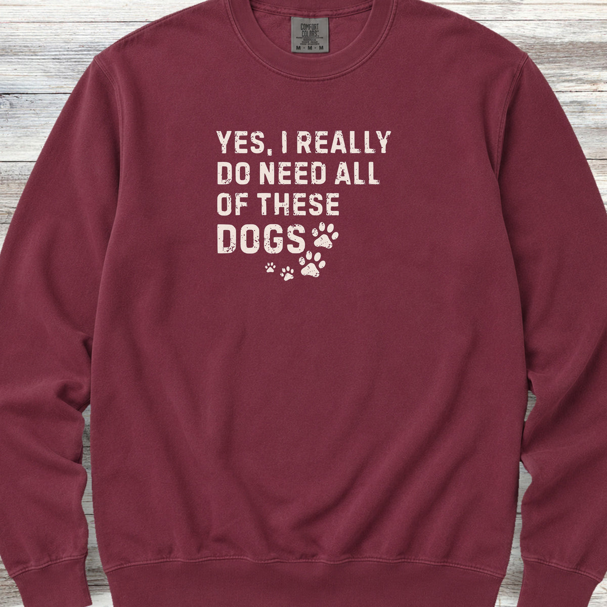 I Need These Dogs Sweatshirt - Crimson
