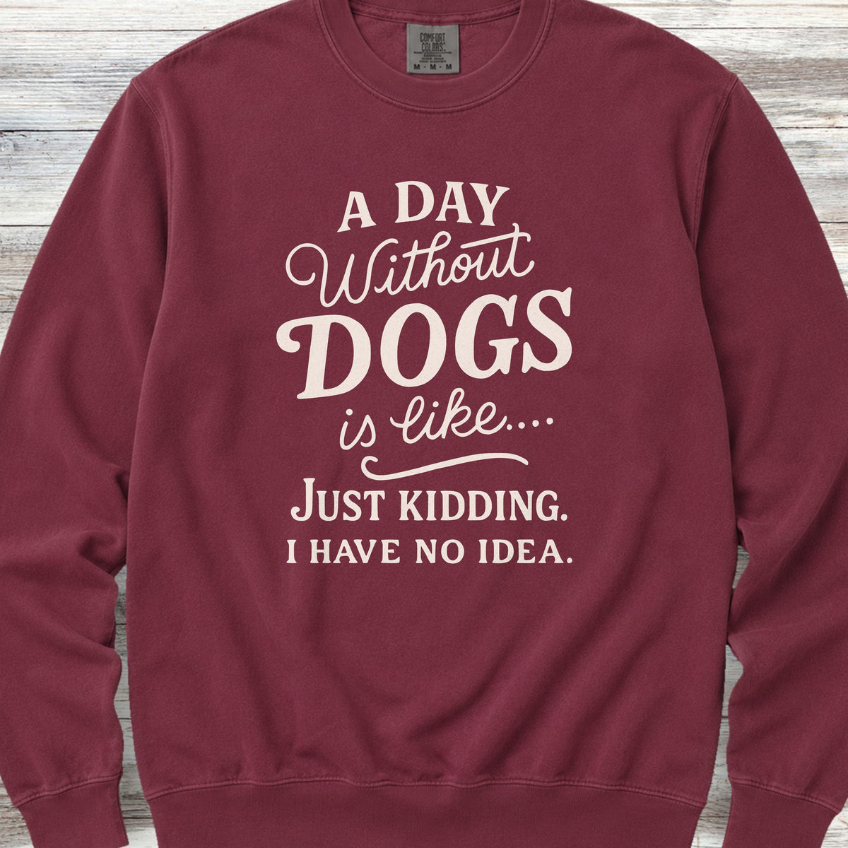 A Day Without Dogs Sweatshirt - Crimson