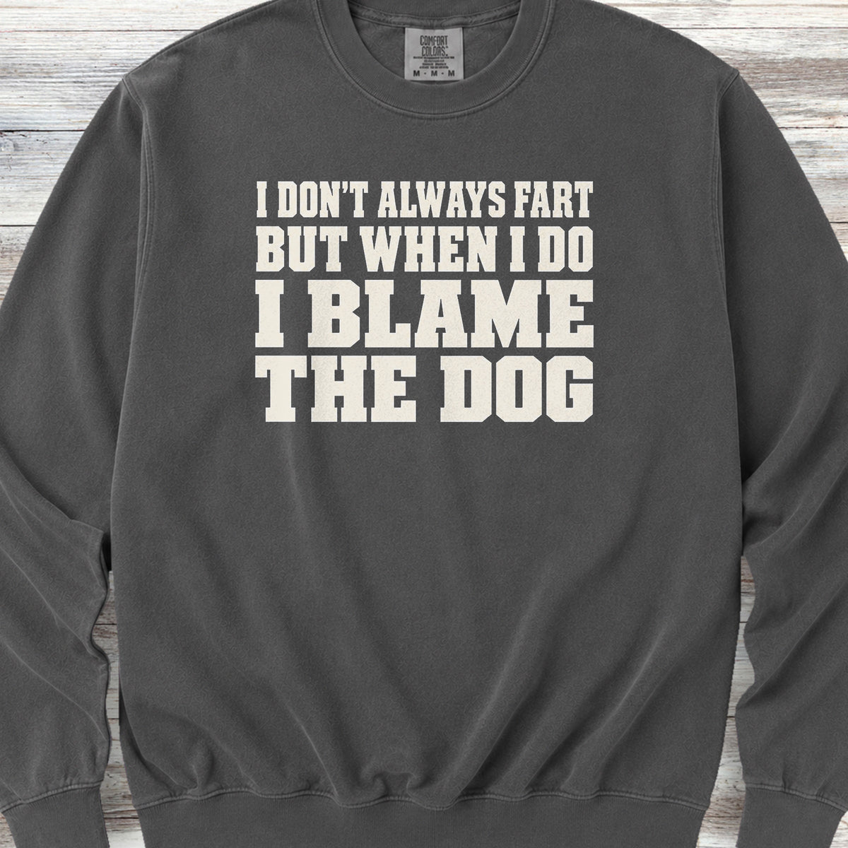 I Blame the Dog Sweatshirt - Pepper
