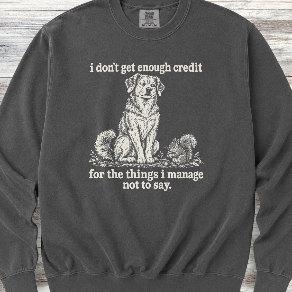 I Don't Get Credit Sweatshirt - Pepper