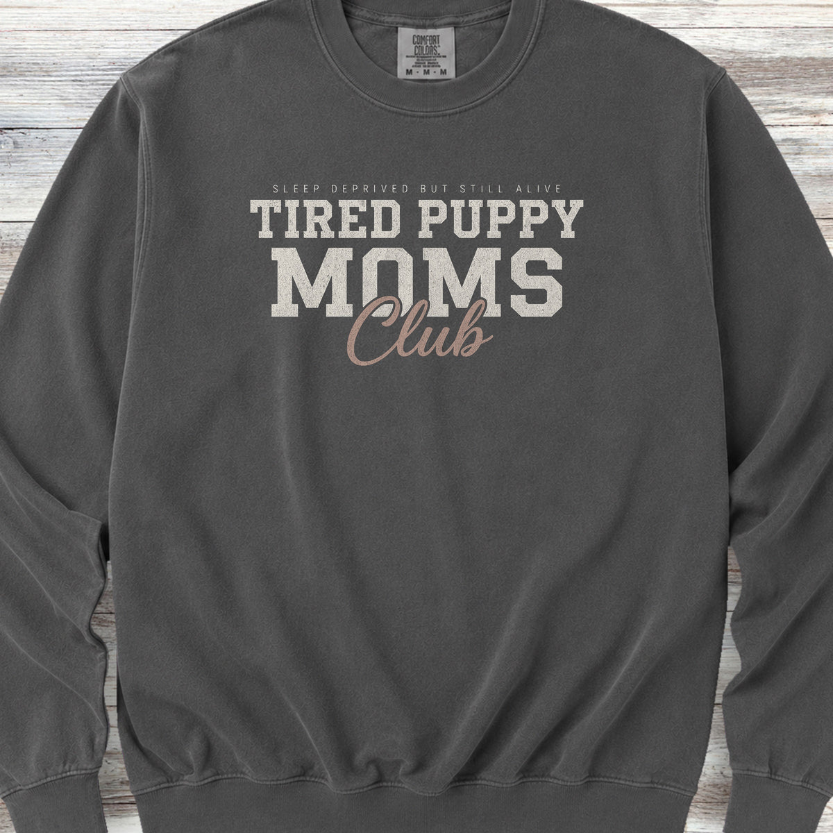 Tired Puppy Mom Sweatshirt - Pepper