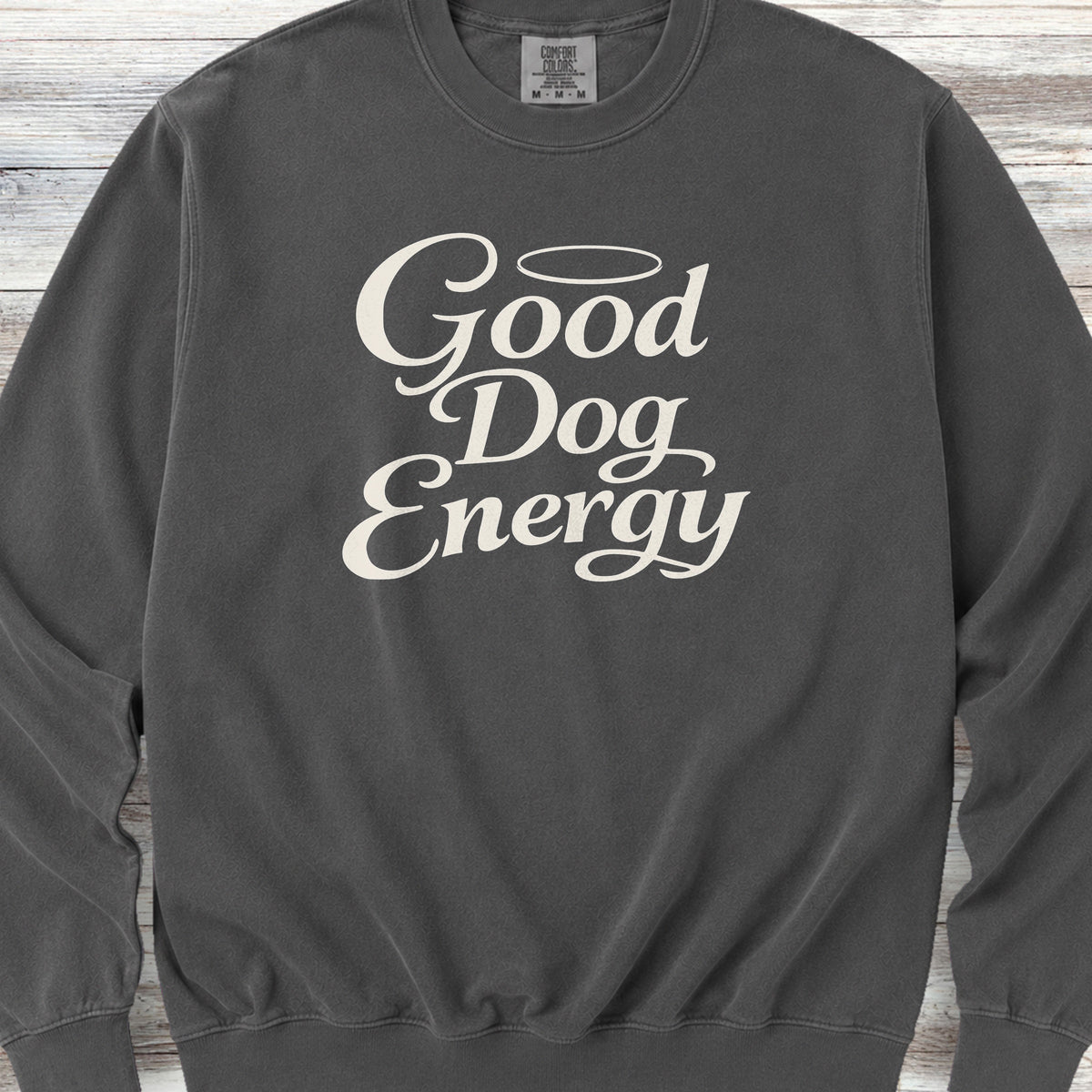 Good Dog Energy Sweatshirt - Pepper