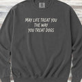 May Life Treat You Sweatshirt - Pepper