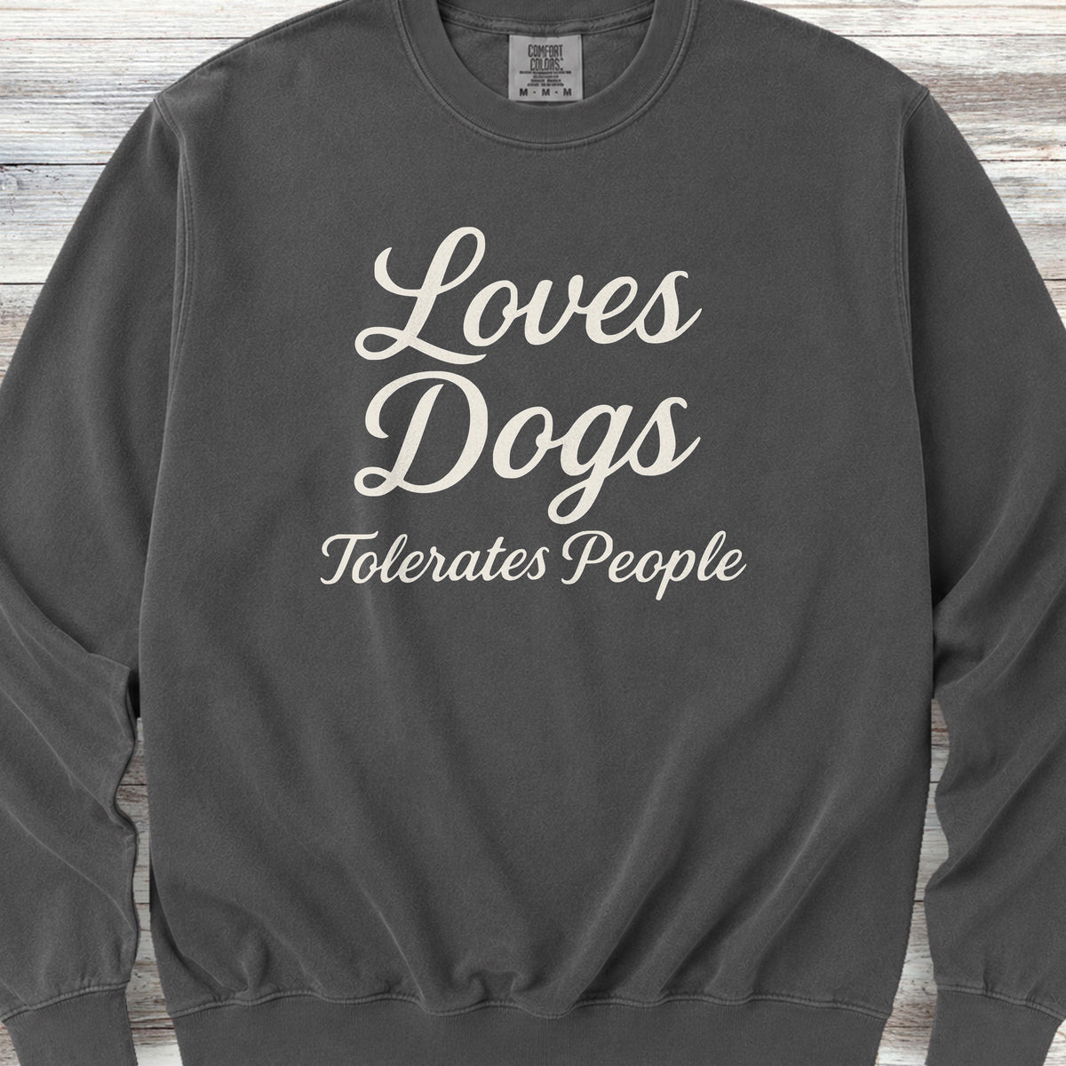 Loves Dogs Tolerates People Sweatshirt - Pepper