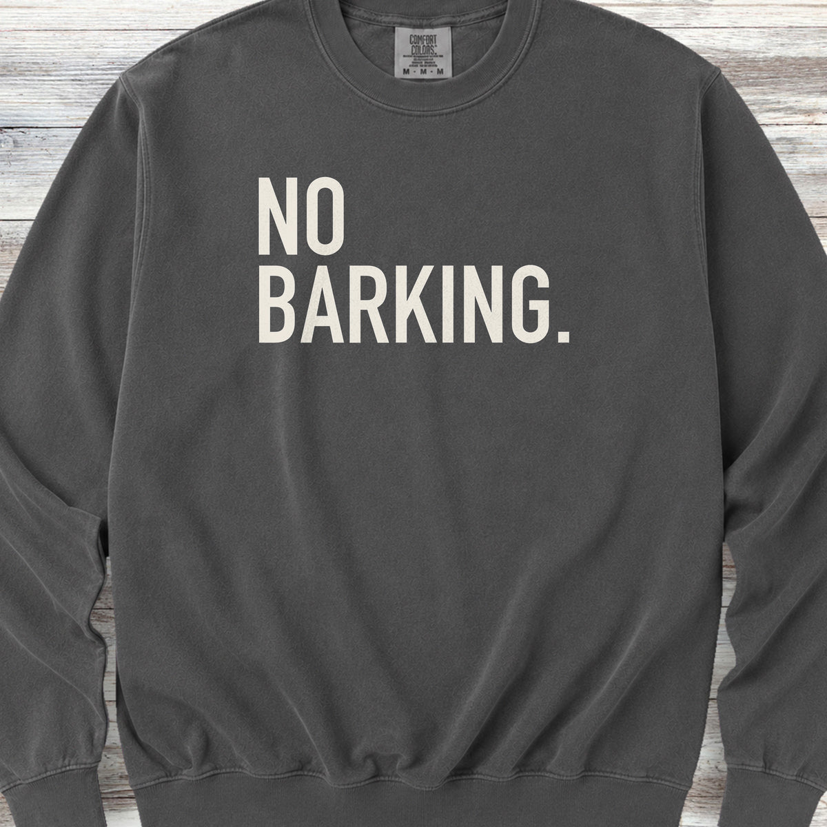 No Barking Sweatshirt - Pepper