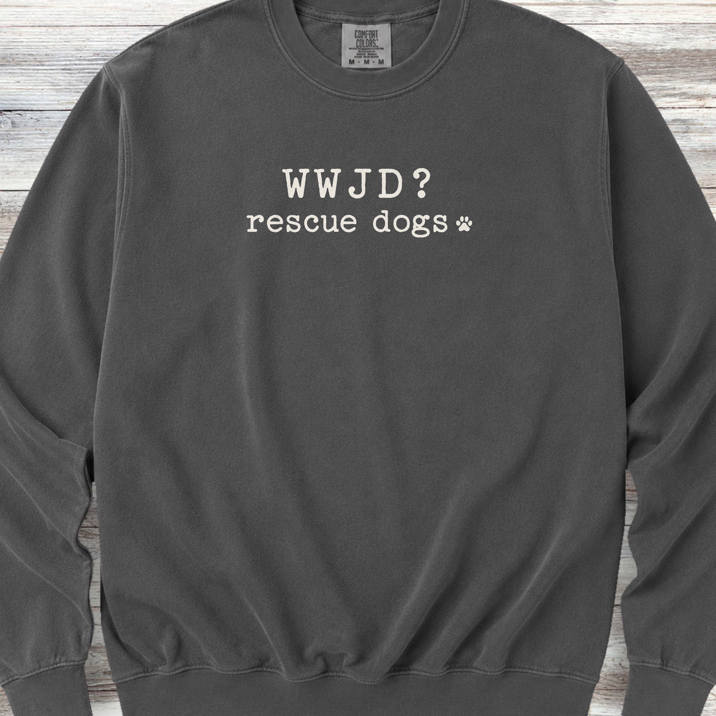 WWJD Rescue Dogs Sweatshirt - Pepper