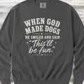 God Made Dogs Sweatshirt - Pepper