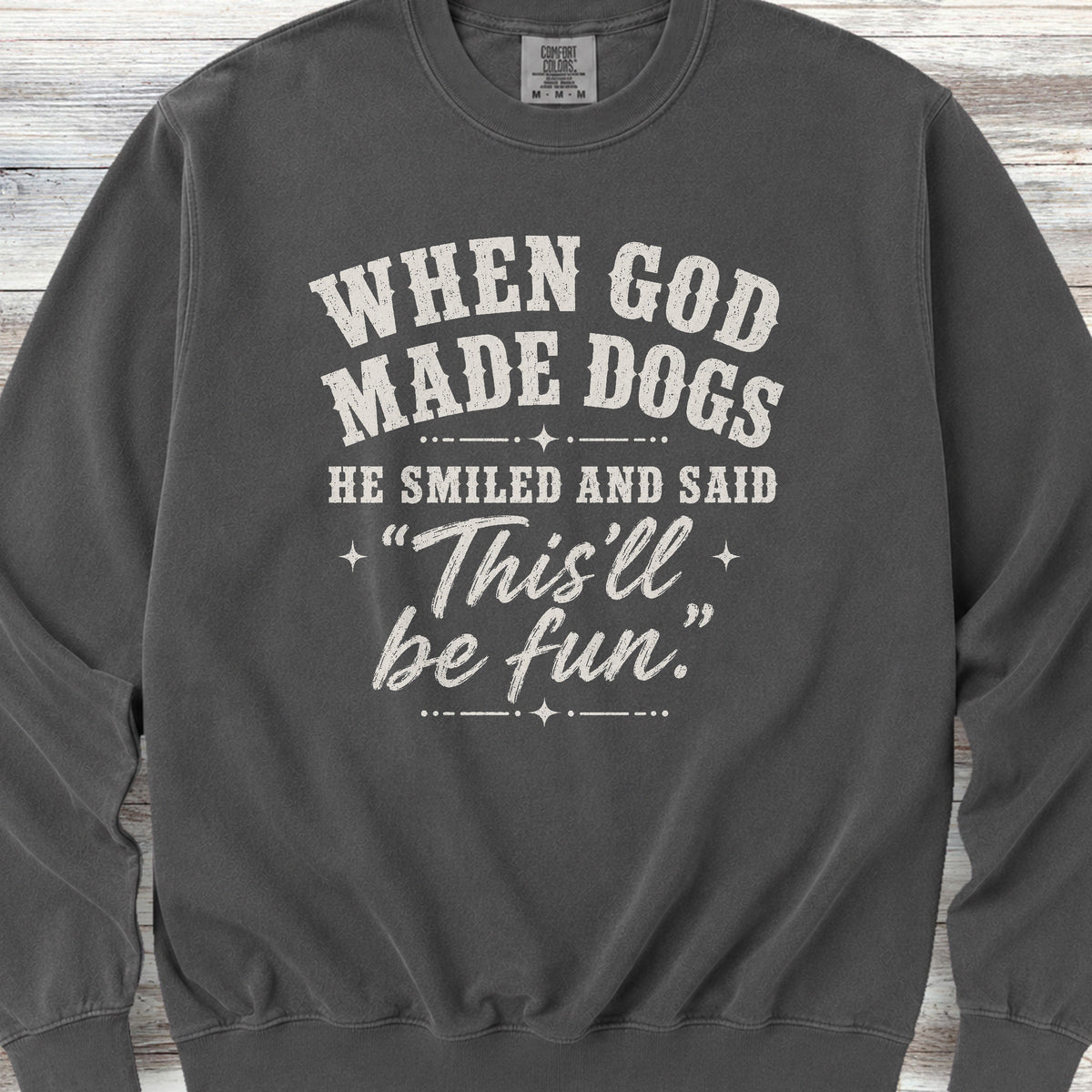 God Made Dogs Sweatshirt - Pepper