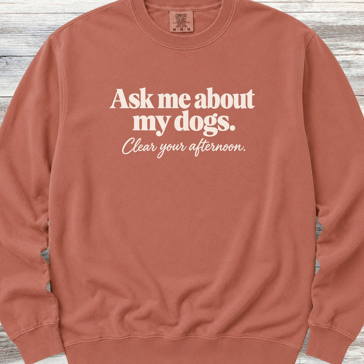 Ask Me About My Dogs Sweatshirt - Terracotta