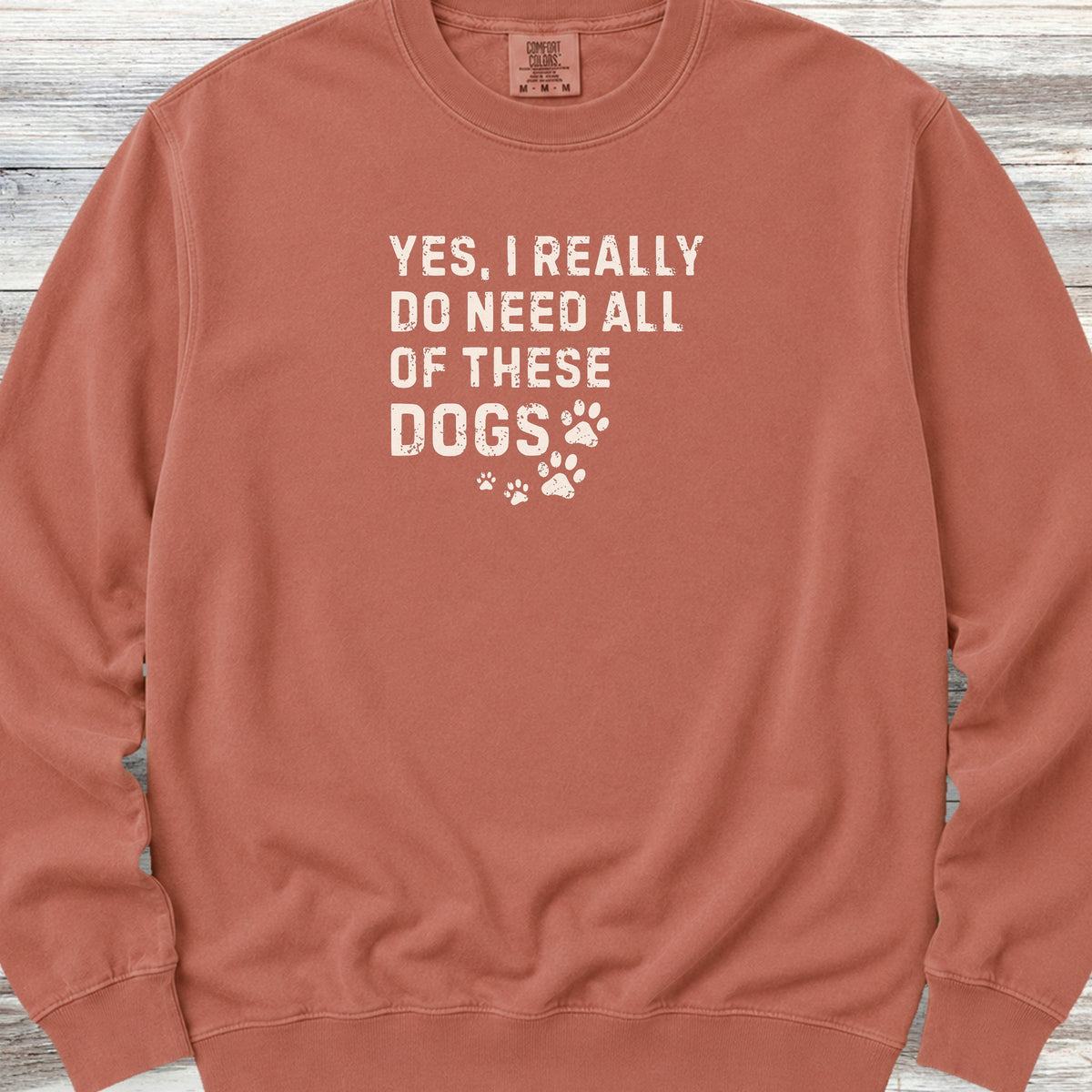I Need These Dogs Sweatshirt - Terracotta