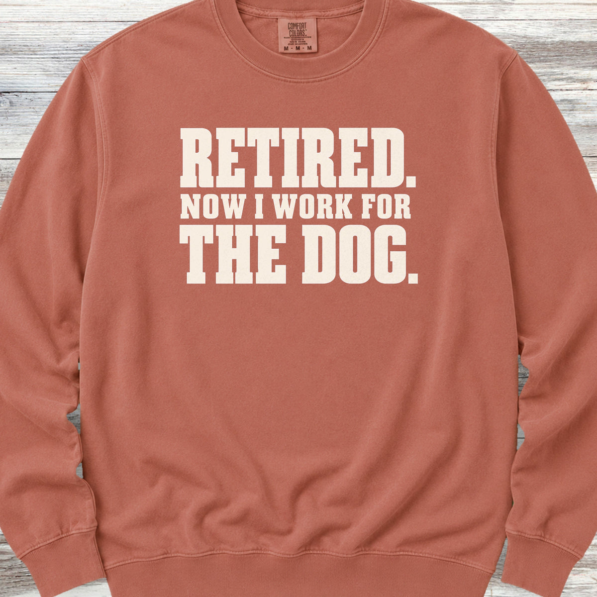 Retired Now I Work for the Dog Sweatshirt - Terracotta