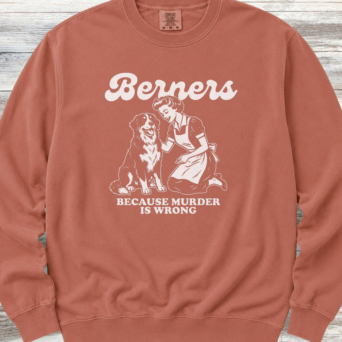 Bernese Mountain Dog Because Sweatshirt - Terracotta