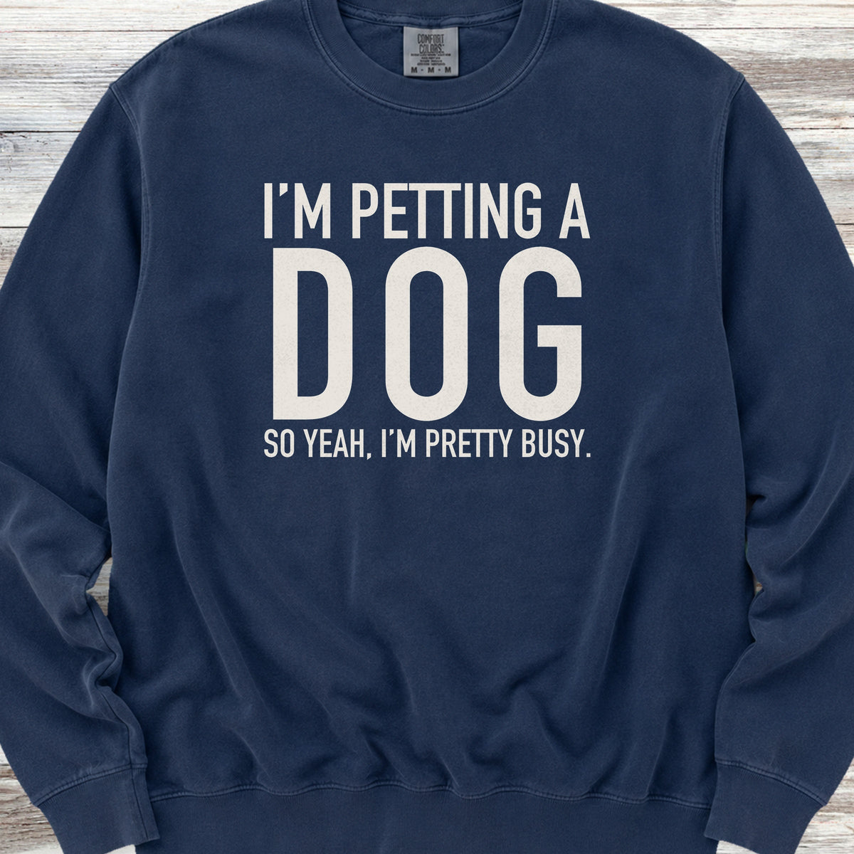 I'm Petting a Dog Sweatshirt - True Navy
