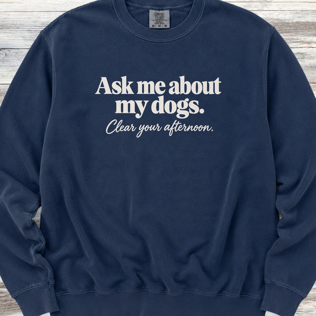 Ask Me About My Dogs Sweatshirt - True Navy