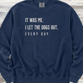 I Let The Dogs Out Everyday Sweatshirt - True Navy