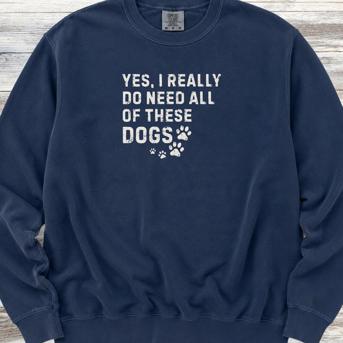 I Need These Dogs Sweatshirt - True Navy