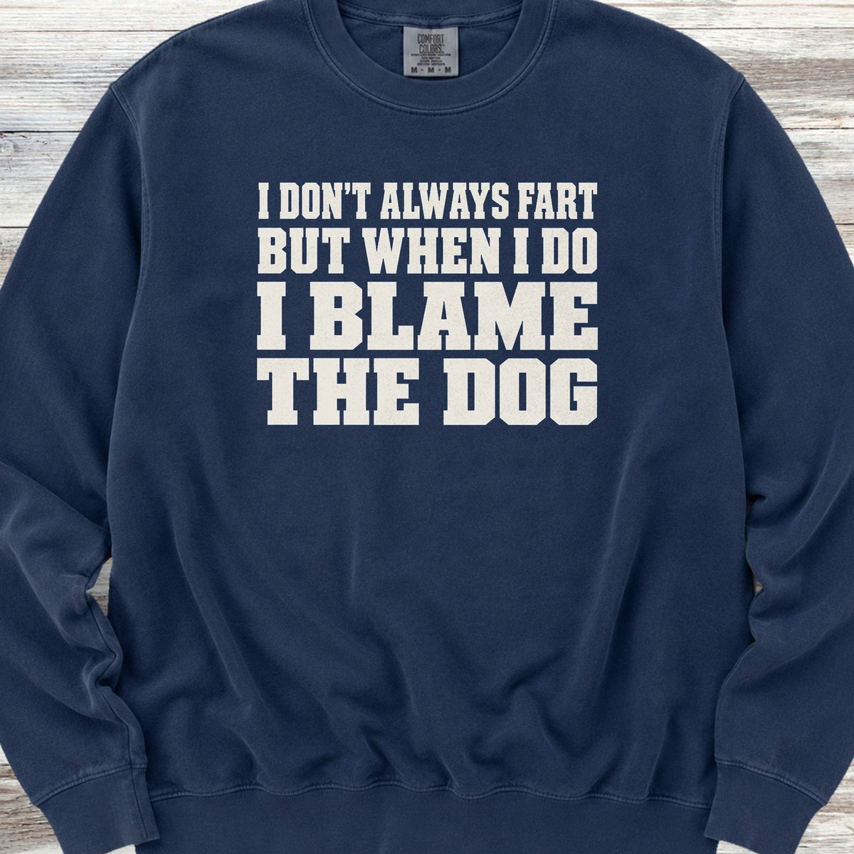 I Blame the Dog Sweatshirt - True Navy