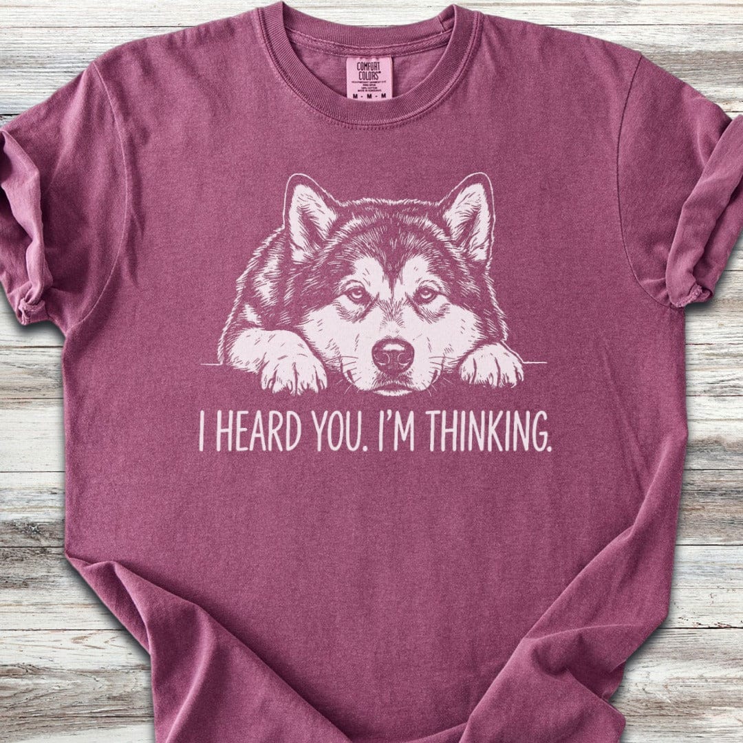 Alaskan Malamute Heard You T-Shirt