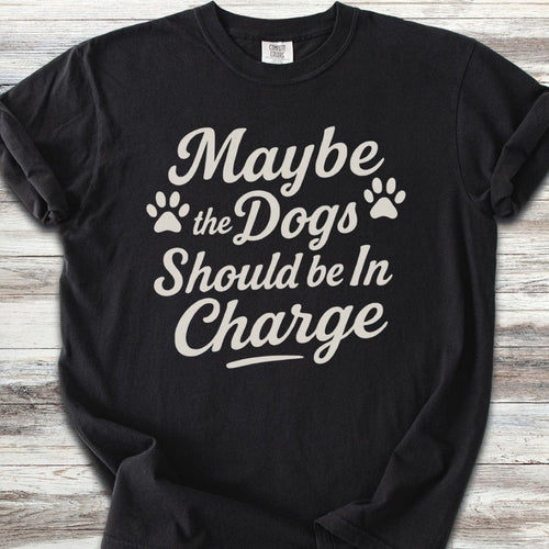 Dogs In Charge T-Shirt