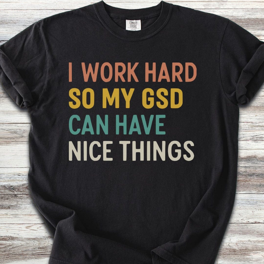 German Shepherd Work Hard T-Shirt